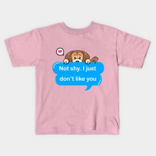 Not shy i just don't like you Kids T-Shirt